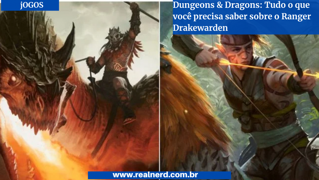 Dungeons & Dragons: Tudo o que você precisa saber sobre o Ranger Drakewarden