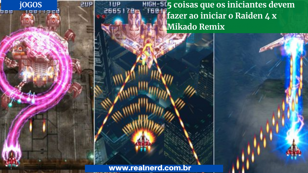 5 coisas que os iniciantes devem fazer ao iniciar o Raiden 4 x Mikado Remix